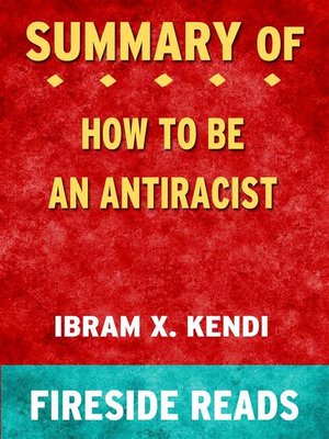cover image of How to Be an Antiracist by Ibram X. Kendi--Summary by Fireside Reads
